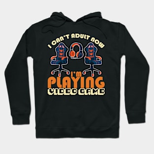 I Can´t Adult Now I´m Playing Video Game Hoodie